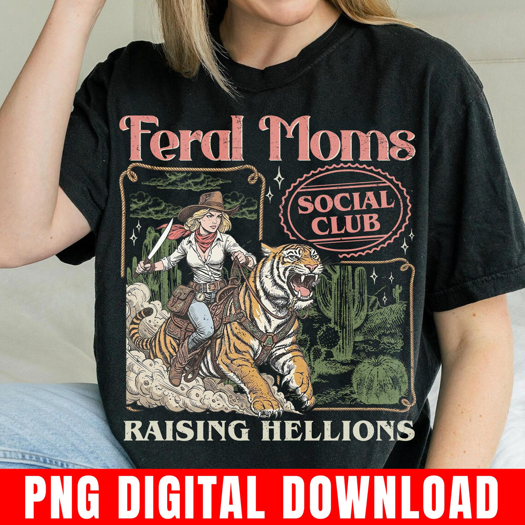 Feral Moms Social Club Png, Raising Hellions, Cowgirl Tiger Western Retro Graphic Digital Download