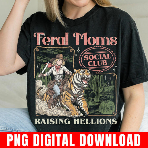 Feral Moms Social Club Png, Raising Hellions, Cowgirl Tiger Western Retro Graphic Digital Download