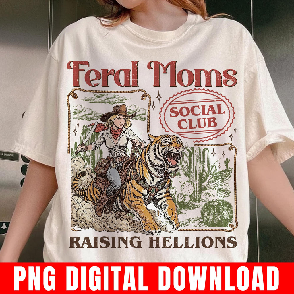 Feral Moms Social Club Png, Raising Hellions, Cowgirl Tiger Western Retro Graphic Digital Download