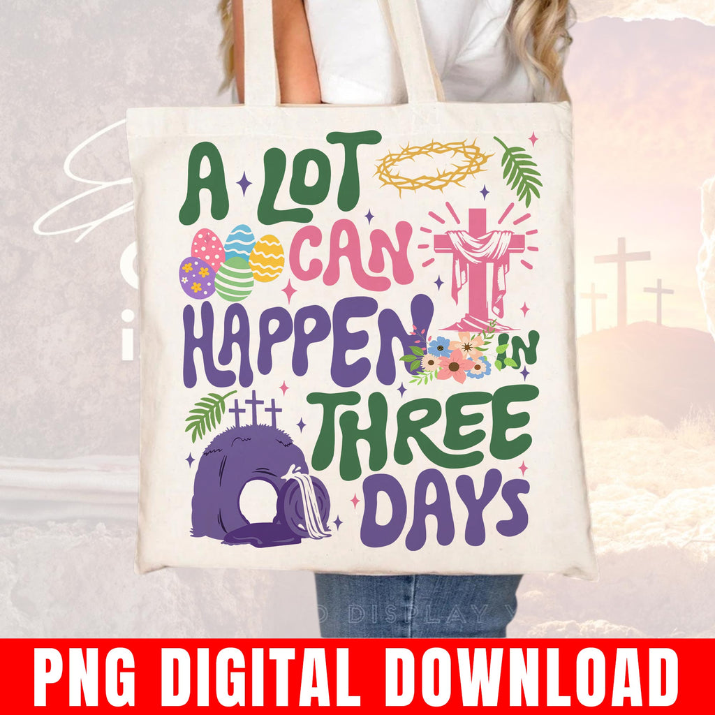 A Lot Can Happen In Three Days Png, Easter Resurrection Cross, Christian Graphic Digital Download