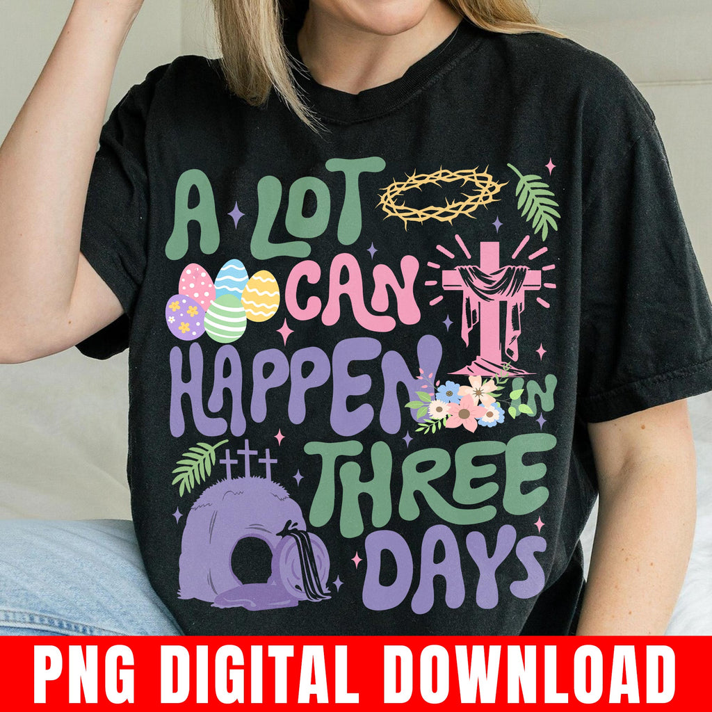 A Lot Can Happen In Three Days Png, Easter Resurrection Cross, Christian Graphic Digital Download