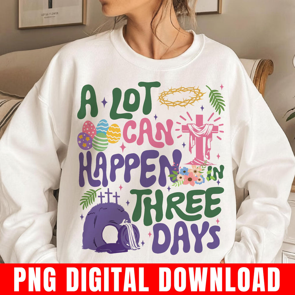 A Lot Can Happen In Three Days Png, Easter Resurrection Cross, Christian Graphic Digital Download