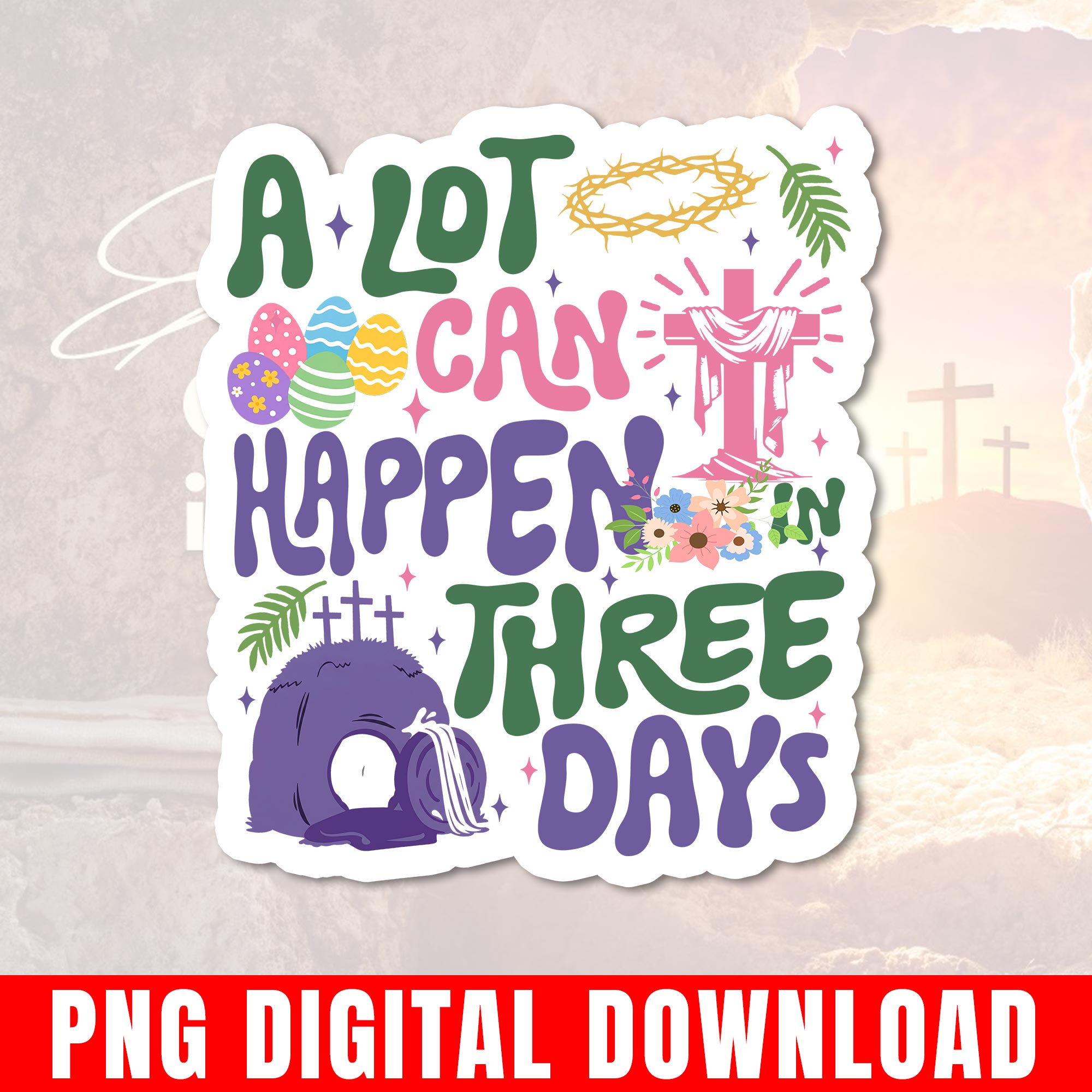 A Lot Can Happen In Three Days Png, Easter Resurrection Cross, Christian Graphic Digital Download